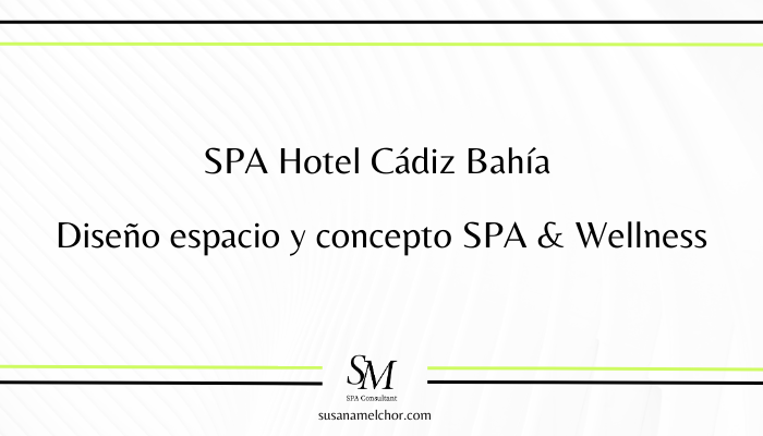 SPA Hotel Cádiz Bahía Diseño espacio y concepto SPA & Wellness Susana Melchor