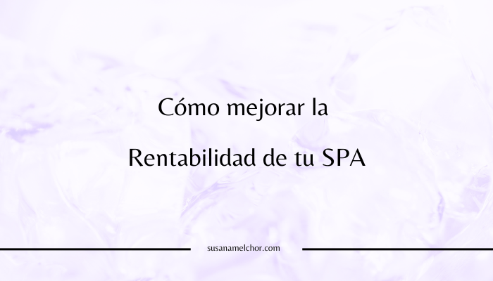 Cómo mejorar la rentabilidad de tu SPA