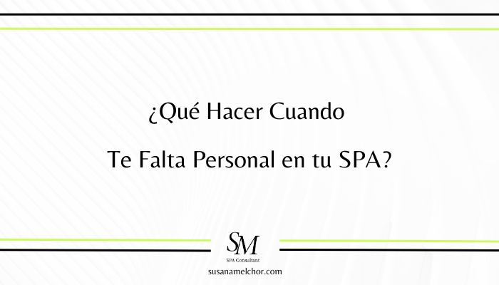 ¿Qué Hacer Cuando Te Falta Personal en tu SPA?