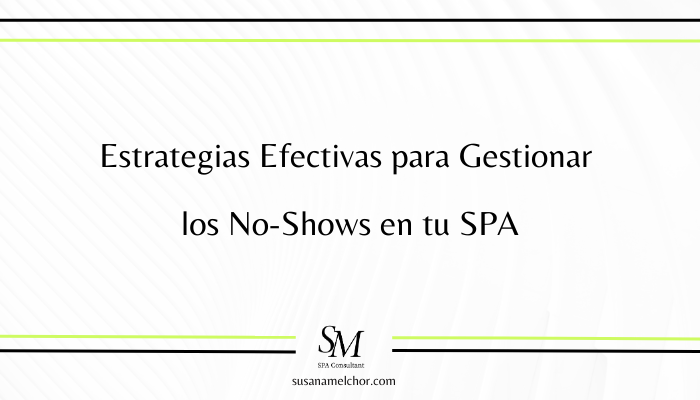Estrategias Efectivas para Gestionar los No-Shows en tu SPA