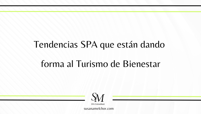 Tendencias SPA Susana Melchor Consultora Wellness