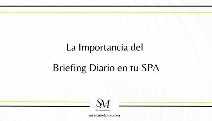 La importancia del Briefing diario en tu SPA Susana Melchor
