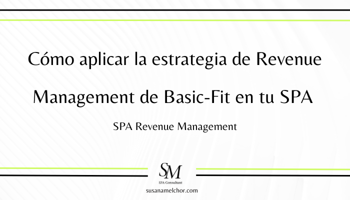 Estrategia Basic Fit aplicada al SPA Susana Melchor