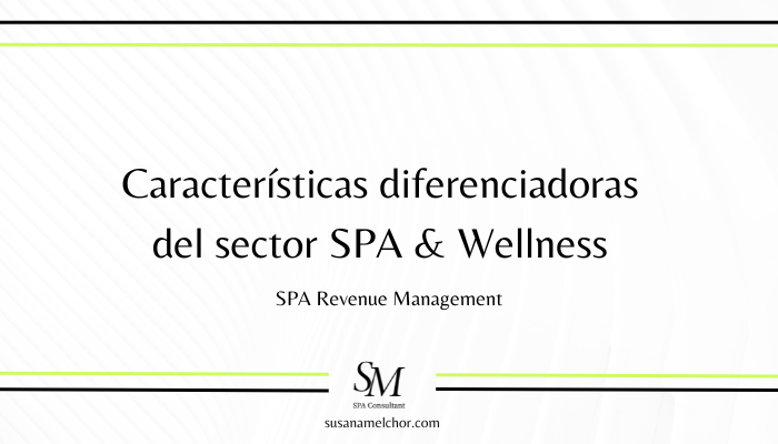 Características diferenciadoras del sector SPA & Wellness Susana Melchor