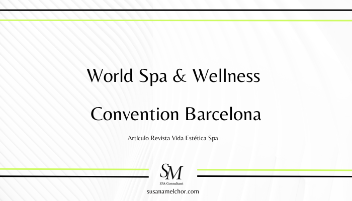 World Spa & Wellness Convention Barcelona Susana Melchor