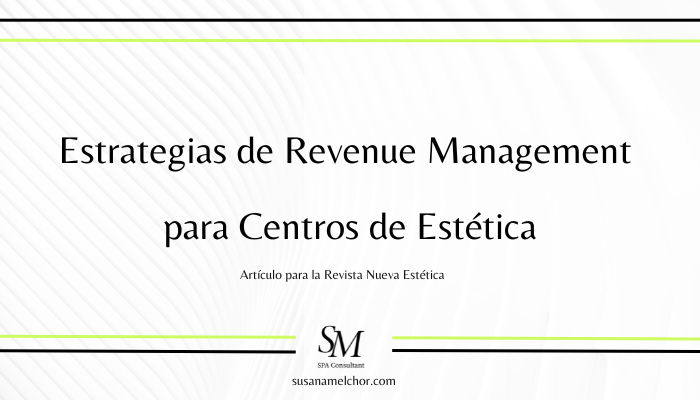 Estrategias de Revenue Management para Centros de Estética Susana Melchor Revista Nueva Estética